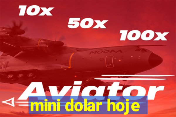 mini dolar hoje